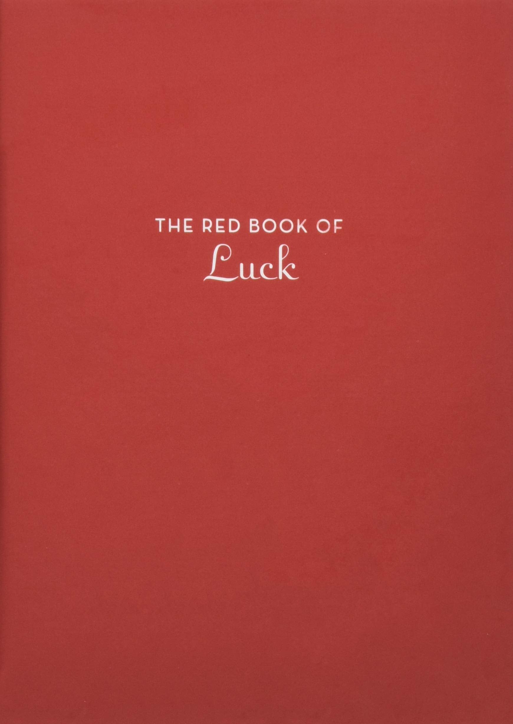The Red Book of Luck: (Gift for New Graduates, History of Luck, Luck in Different Cultures)