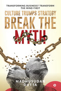 Culture Trumps Strategy  Break the Myth : Transforming Business? Transform the Mind First