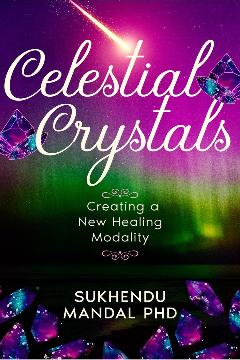 Celestial Crystals : Creating a New Healing Modality