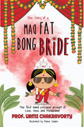 The Story Of A Mad Fat Bong Bride : The First Hand Personal Account Of Love, Vows And Melodrama !