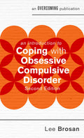 An Introduction to Coping with Obsessive Compulsive Disorder, 2nd Edition (An Introduction to Coping series)