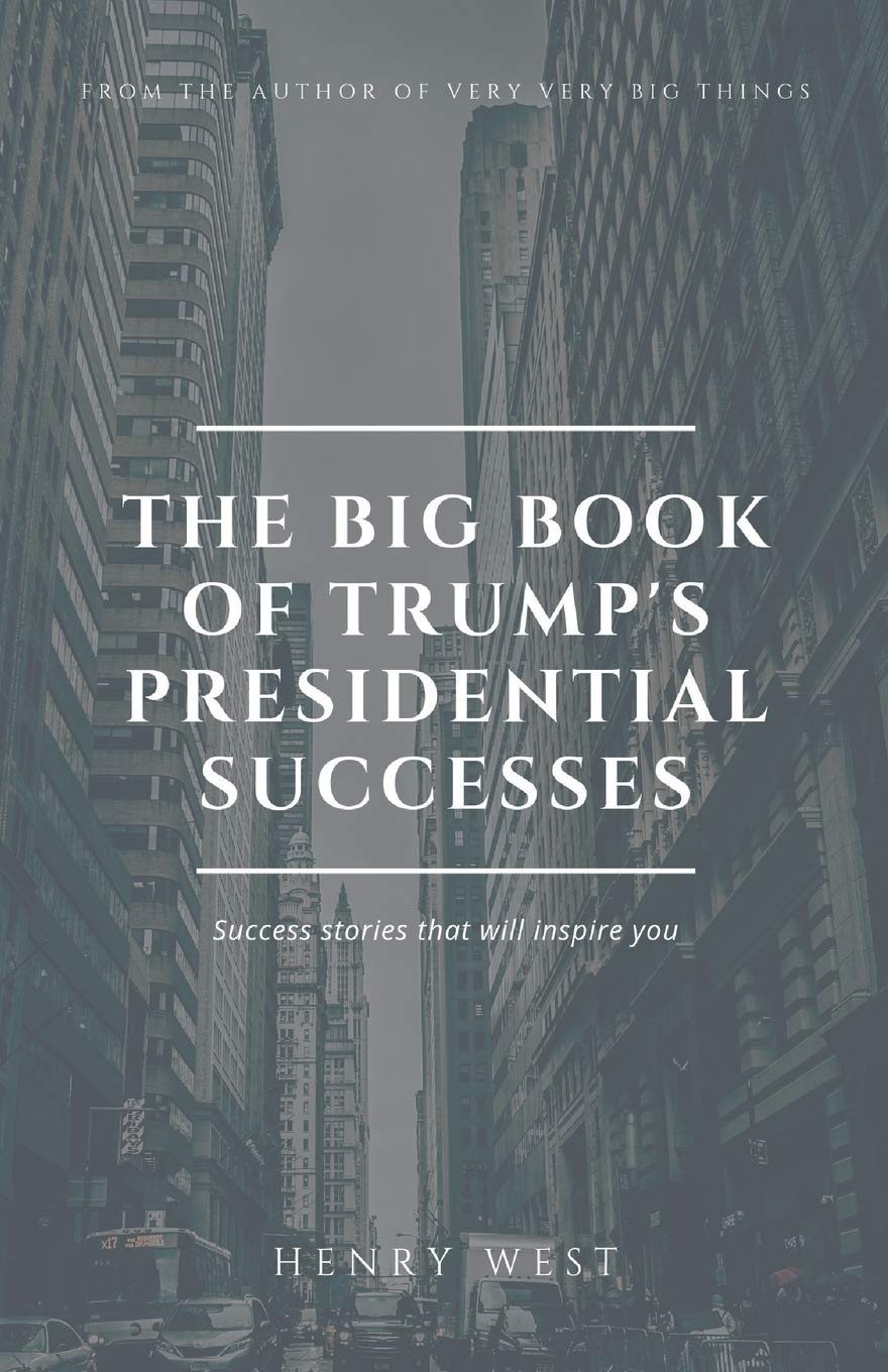 The Big Book Of Trumps Presidential Successes