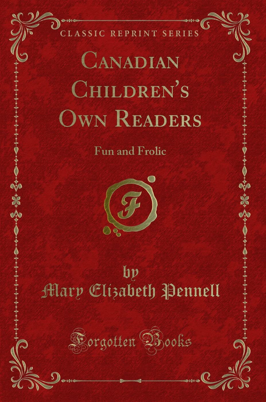 Canadian Childrens Own Readers: Fun and Frolic (Classic Reprint)