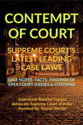 Contempt Of Court Supreme CourtS Latest Leading Case Laws : Case Notes Facts Findings Of Apex Court Judges & Citations