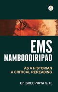 EMS Namboodiripad as a Historian, a critical Rereading