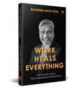 WORK HEALS EVERYTHING : Life Lessons from a FirstGeneration Entrepreneur