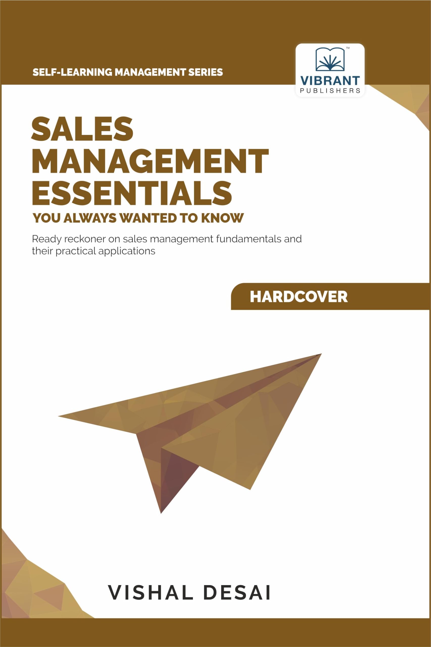 Sales Management Essentials You Always Wanted to Know: A Practical Guide to Sales Channels, Promotion Strategies, Conflict Manag