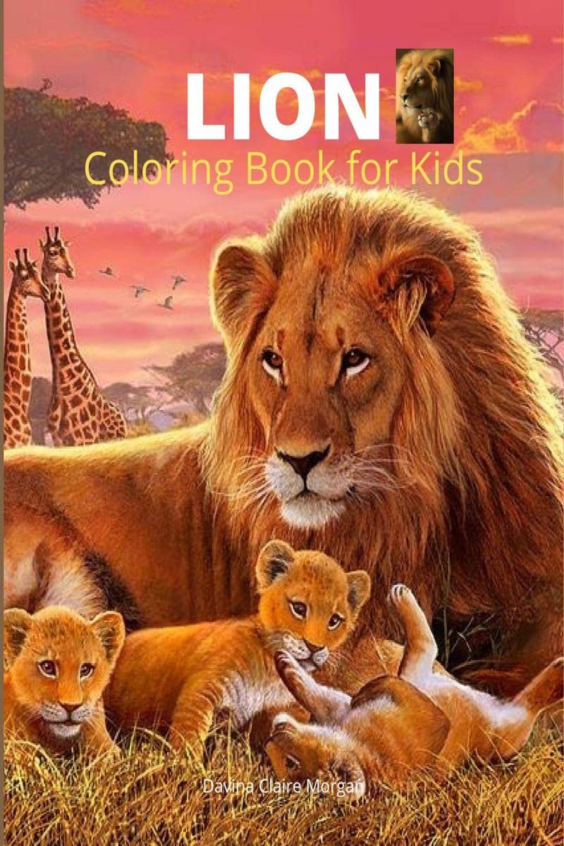 Lion Coloring Book for Kids : A Cute and Unique Coloring Pages with the King of Jungle for Boys, Girls and Kids Ages 38 | Lion 
