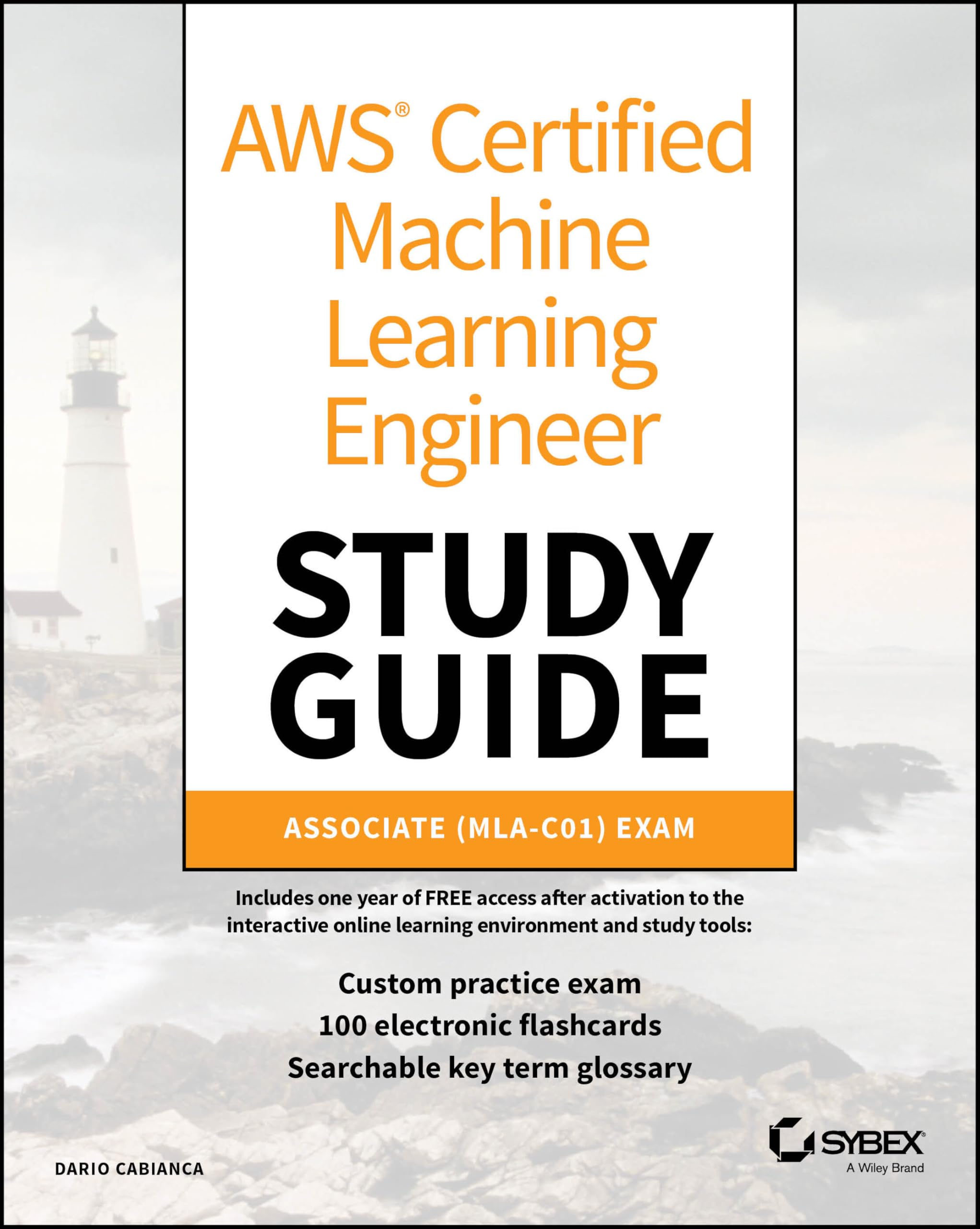 AWS Certified Machine Learning Engineer Study Guide: Associate (MLAC01) Exam (Sybex Study Guide)