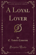 A Loyal Lover (Classic Reprint)