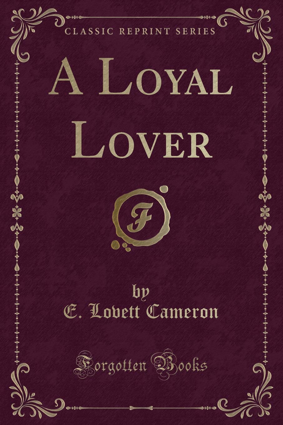 A Loyal Lover (Classic Reprint)