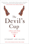 The Devils Cup: A History of the World According to Coffee: A History of the World According to Coffee