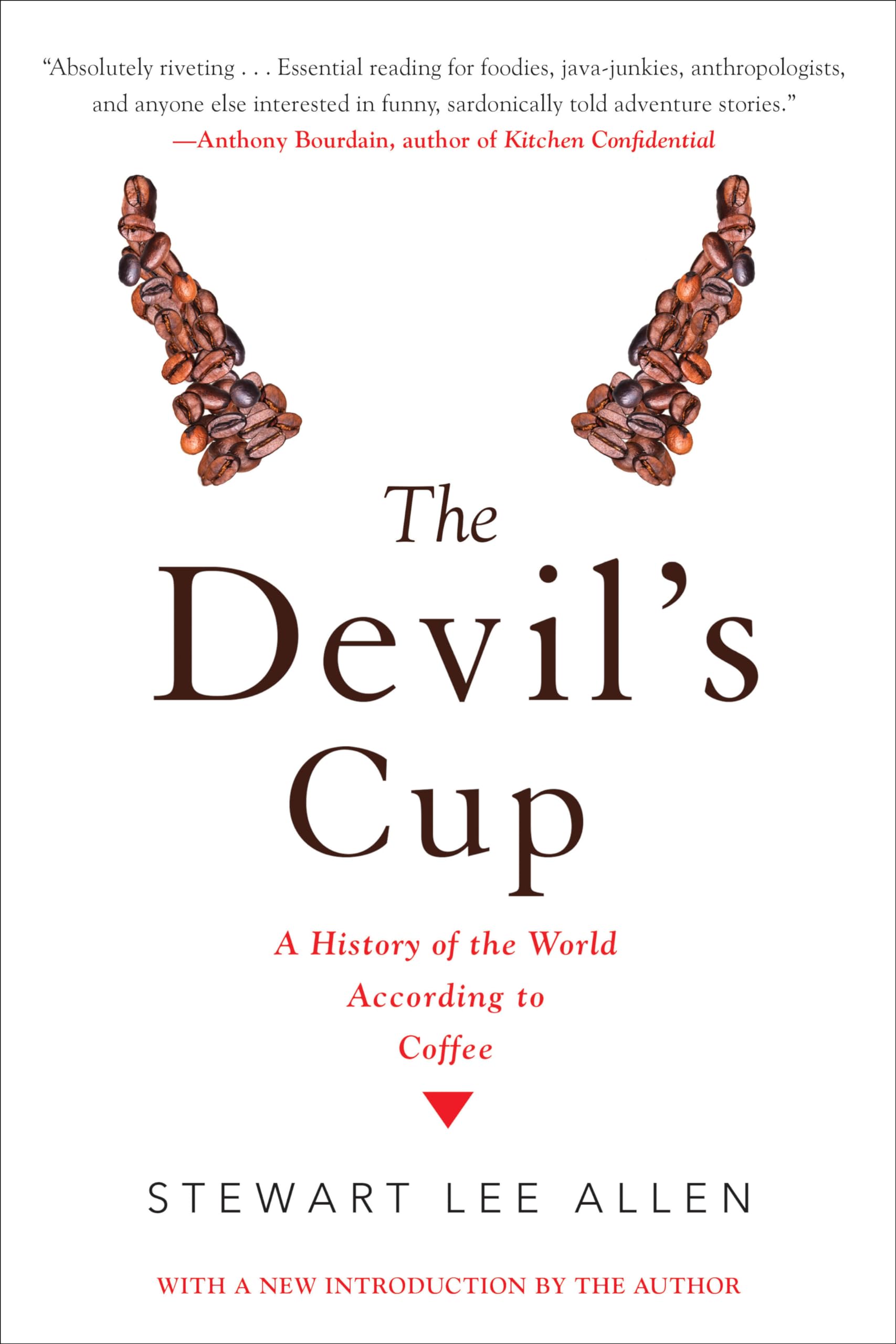 The Devils Cup: A History of the World According to Coffee: A History of the World According to Coffee