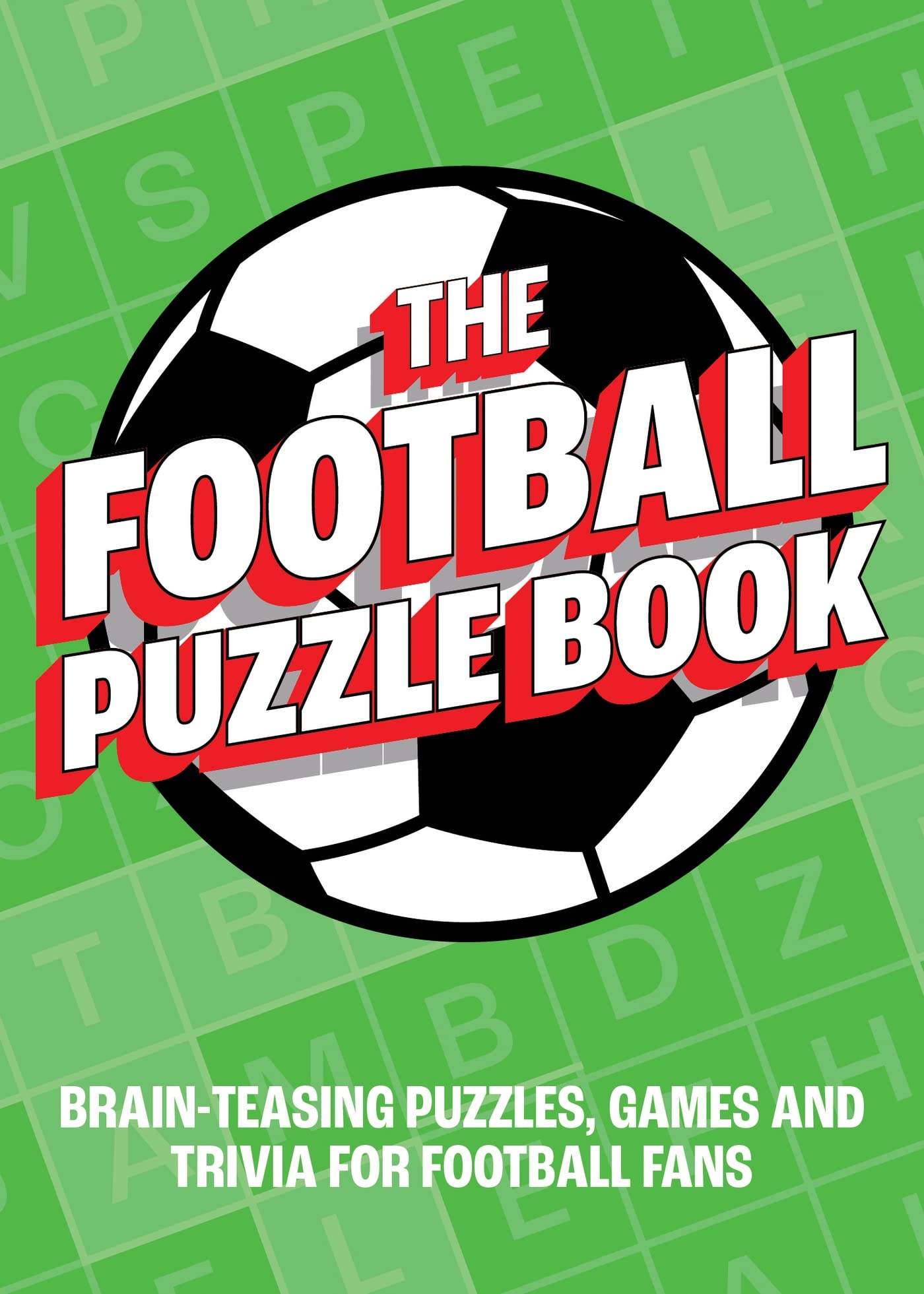 The Football Puzzle Book: BrainTeasing Puzzles, Games and Trivia for Football Fans