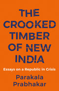 The Crooked Timber Of New India  Essays On A Republic In Cr