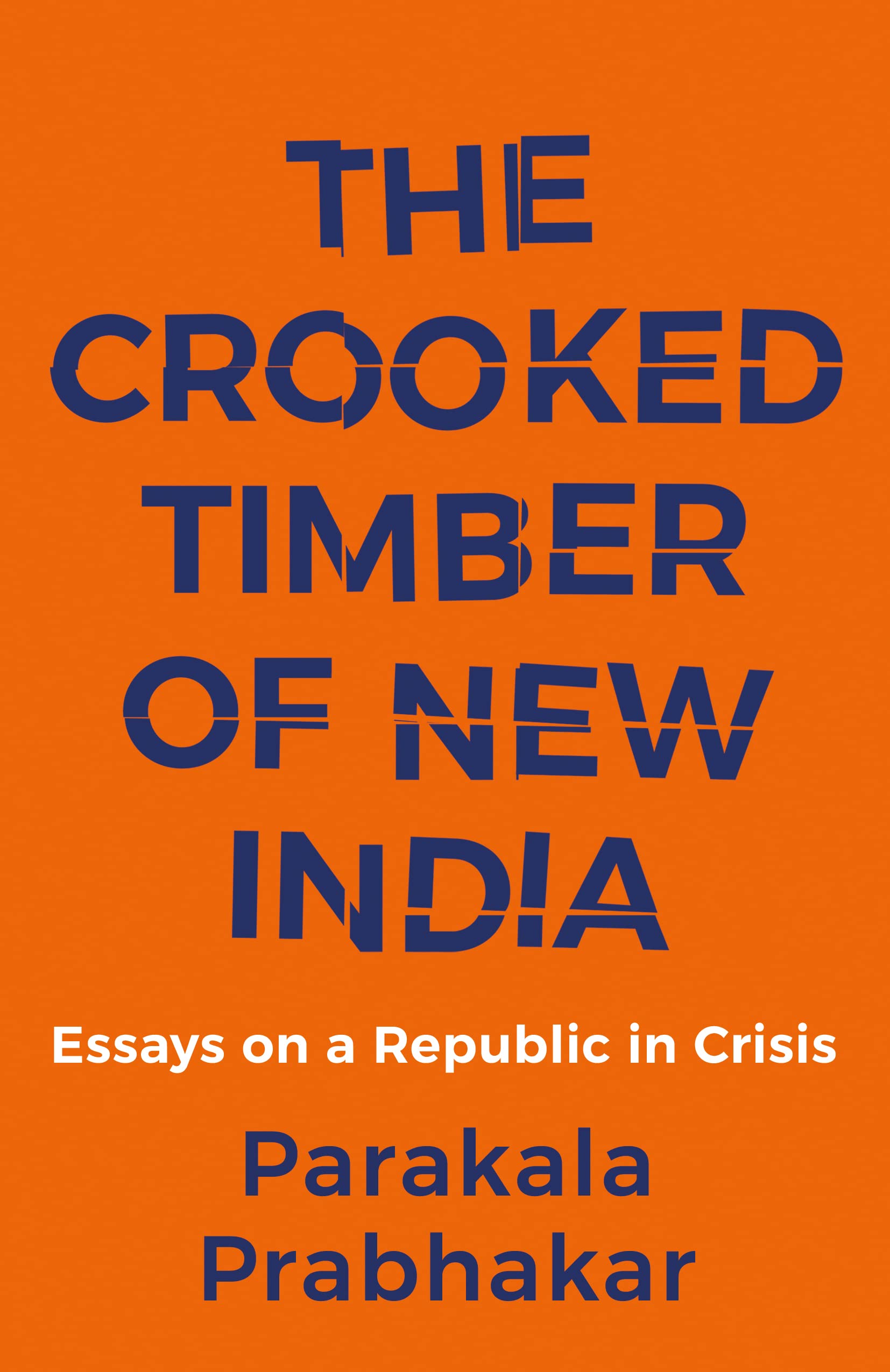 The Crooked Timber Of New India  Essays On A Republic In Cr