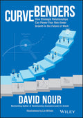 Curve Benders: How Strategic Relationships Can Power Your Nonlinear Growth in the Future of Work
