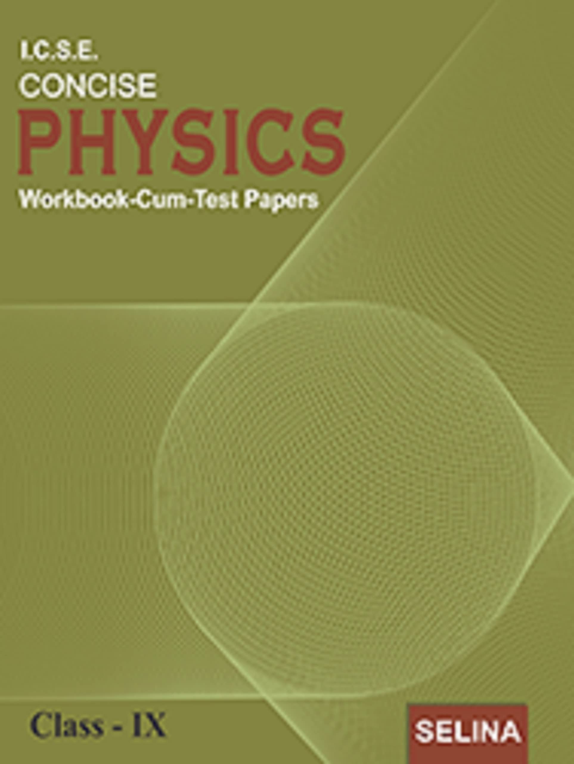 Selina ICSE Concise Physics Workbook (With Model Test Papers) Part  I for ICSE Class 9