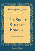 The Short Story in English (Classic Reprint)