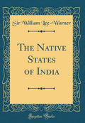 The Native States of India (Classic Reprint)