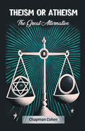 Theism or Atheism The Great Alternative