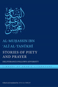 Stories Of Piety And Prayer: Deliverance Follows Adversity: 35 (Library Of Arabic Literature)