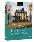The House of the Dead: The Original Classic Literature  A Masterpiece of Russian Literature | Tale of Despair and Hope | Life Be