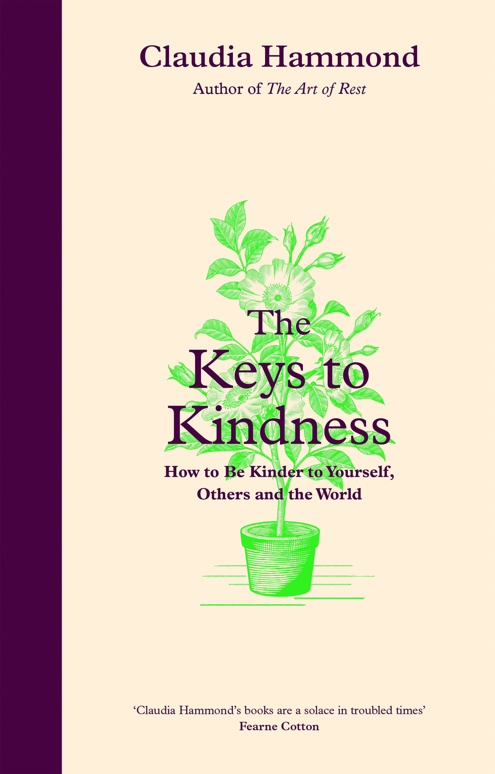 The Keys To Kindness: How To Be Kinder To Yourself, Others And The World