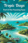 Tropic Days Part Ii The Passing Face