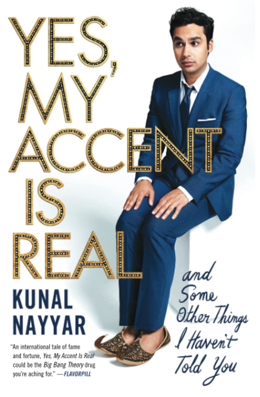 Yes, My Accent Is Real: And Some Other Things I Havent Told You