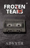 Frozen Tears : A Story Which Chose its Author