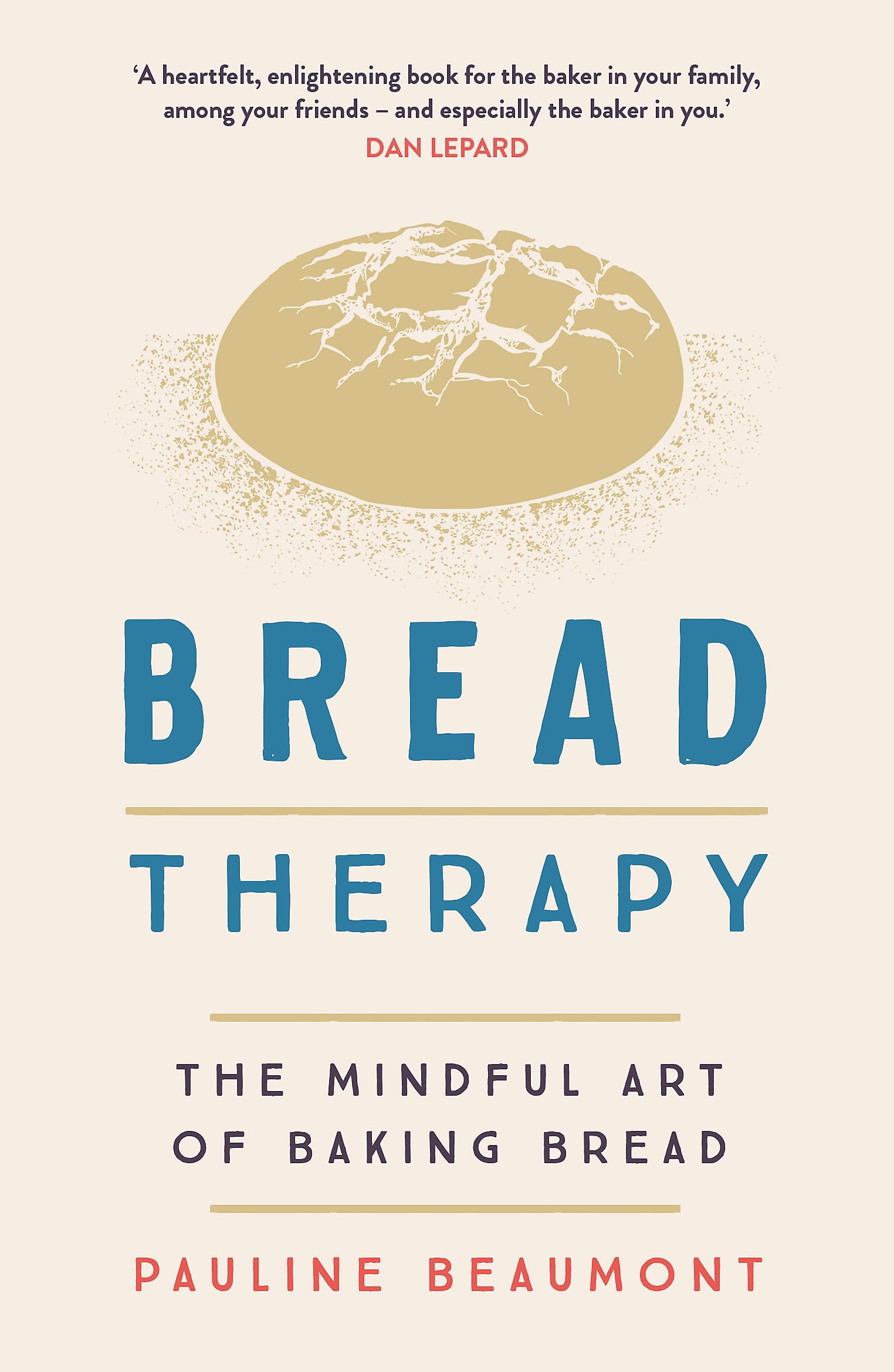 BREAD THERAPY: THE MINDFUL ART OF BAKING BREAD