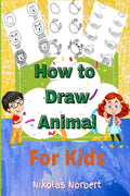 How to Draw Animal for Kids : Fun & Easy Step by Step Drawing Guide to Learn to Draw