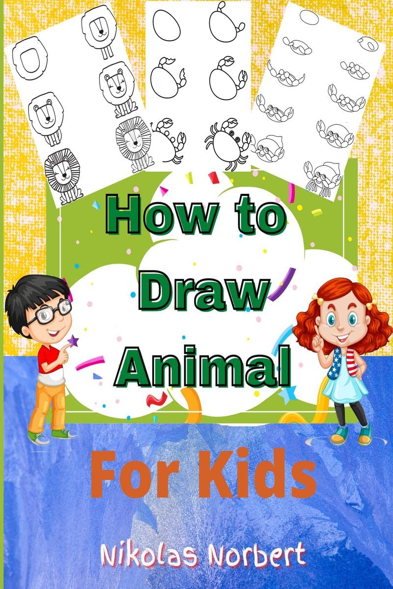 How to Draw Animal for Kids : Fun & Easy Step by Step Drawing Guide to Learn to Draw