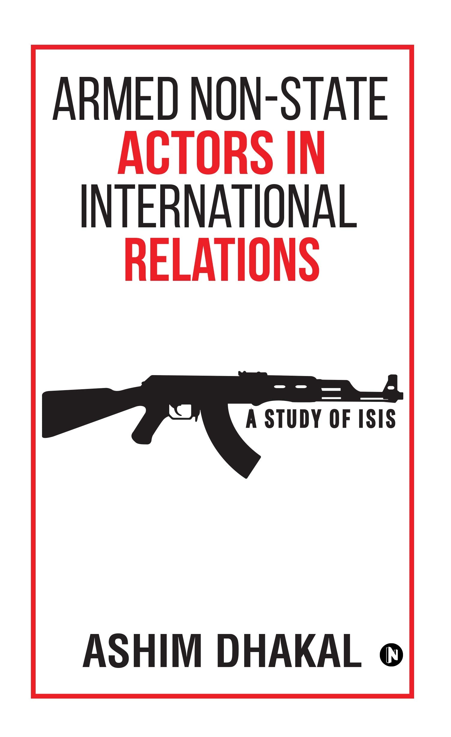 Armed NonState Actors In International Relations : A Study Of Isis