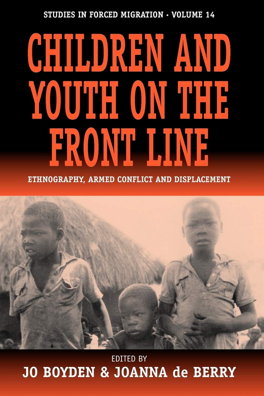 Children and Youth on the Front Line: Ethnography, Armed Conflict and Displacement (Forced Migration, 14)
