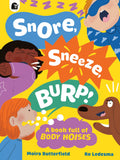Snore, Sneeze, Burp (A Book Full Of...)