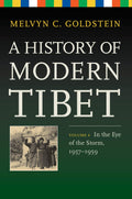 A History Of Modern Tibet, Volume 4: In The Eye Of The Storm, 19571959