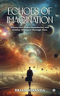 Echoes of Imagination: Where love defies boundaries, and destiny whispers through time