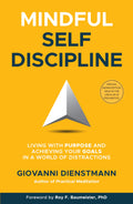 Mindful SelfDiscipline: Living with Purpose and Achieving Your Goals in a World of Distractions (English)