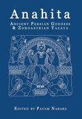 Anahita: Ancient Persian Goddess And Zoroastrian Yazata