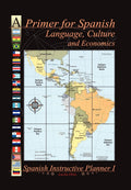 A Primer for Spanish Language, Culture and Economics: Spanish Instructive Planner