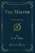 The Master: An Adventure Story (Classic Reprint)