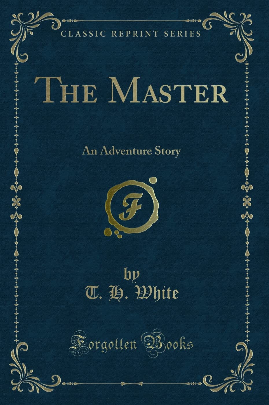 The Master: An Adventure Story (Classic Reprint)