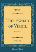 The neid of Virgil, Vol. 1 of 7: Books IVi (Classic Reprint)