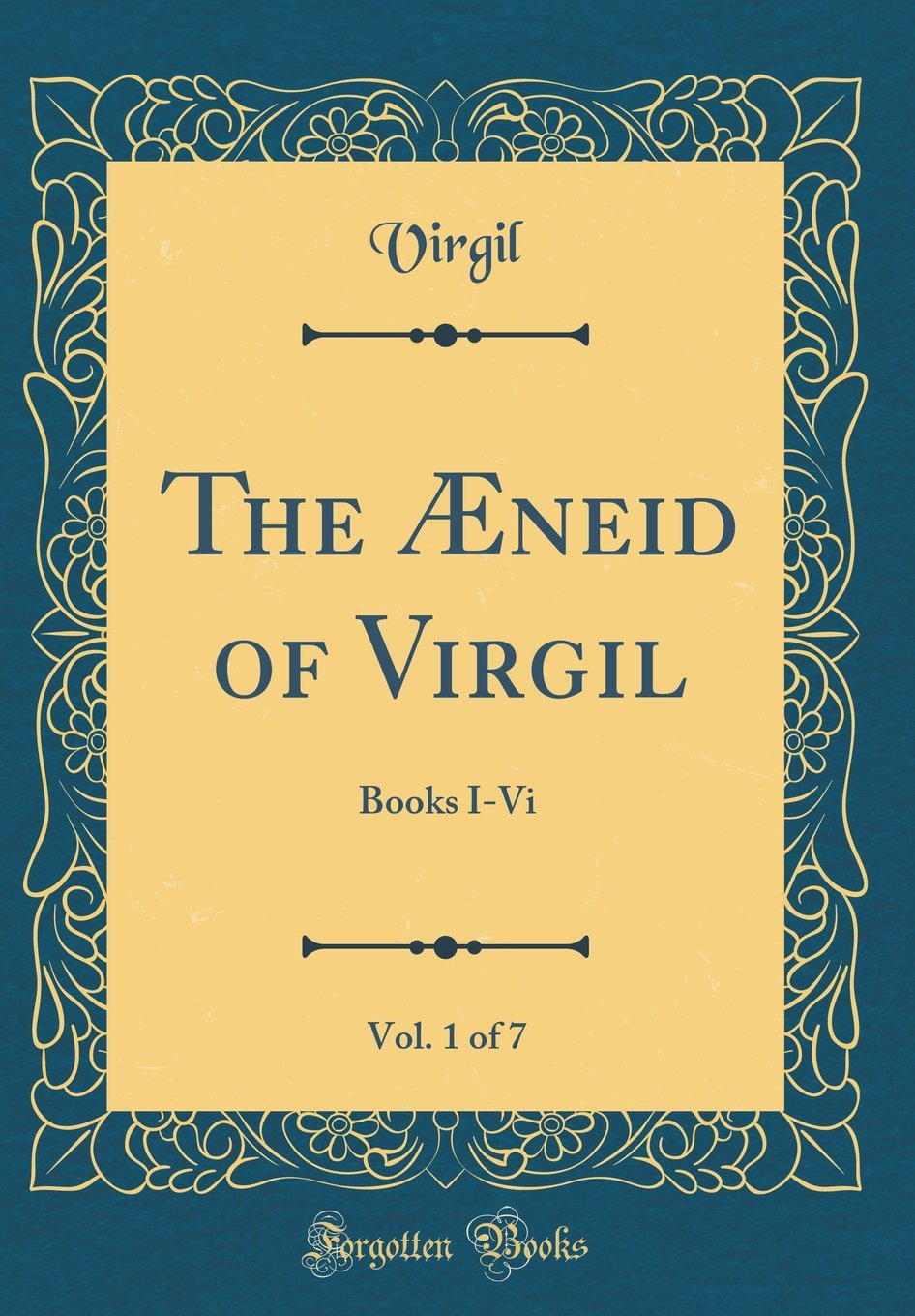 The neid of Virgil, Vol. 1 of 7: Books IVi (Classic Reprint)