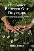 The Space Between Our Fingertips : Love wont heal you, but it will embrace you as you heal yourself.