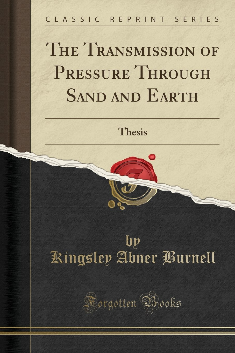 The Transmission of Pressure Through Sand and Earth: Thesis (Classic Reprint)