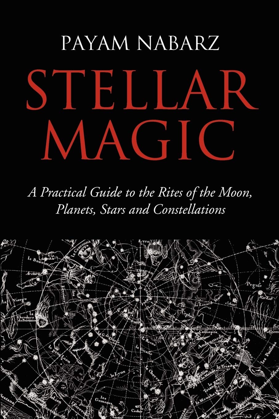Stellar Magic: A Practical Guide To Performing Rites And Ceremonies To The Moon, Planets, Stars And Constellations