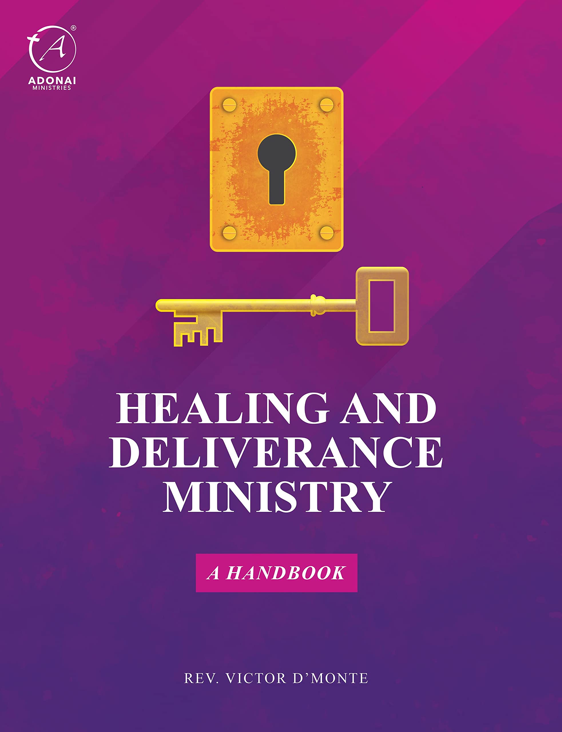 HEALING AND DELIVERANCE MINISTRY : A HANDBOOK
